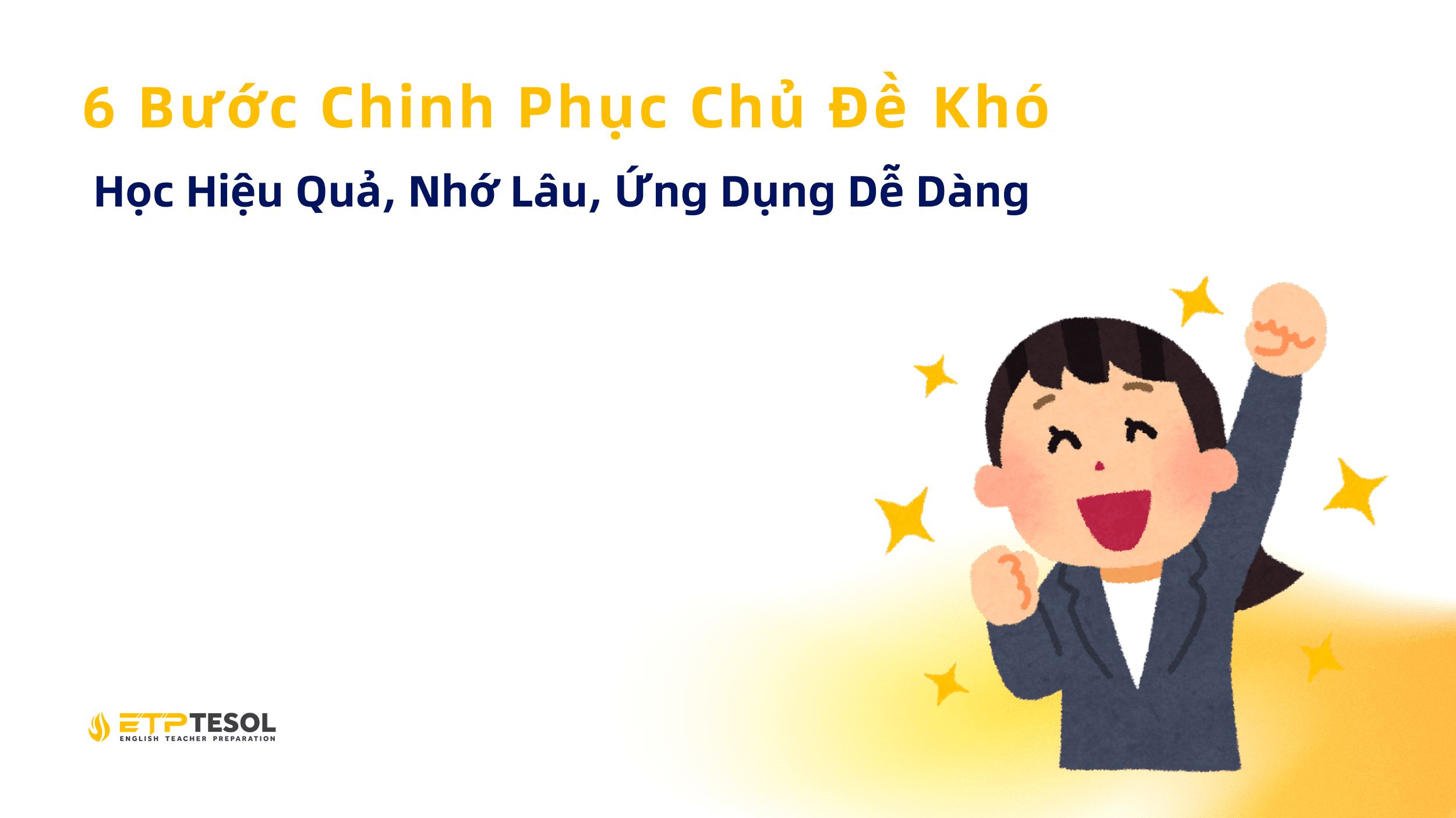 6 Buoc Chinh Phuc Chu De Kho Hoc Hieu Qua Nho Lau Ung Dung De Dang 1