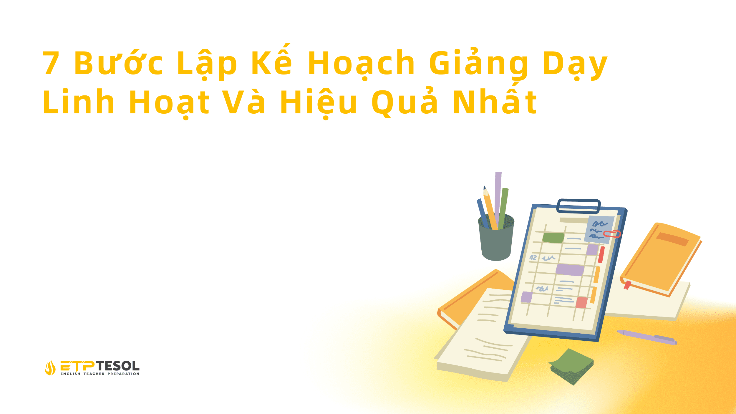 7 Buoc Lap Ke Hoach Giang Day Linh Hoat Va Hieu Qua Nhat