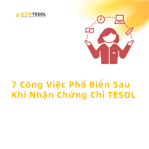 7 Cong Viec Pho Bien Sau Khi Nhan Chung Chi TESOL 1