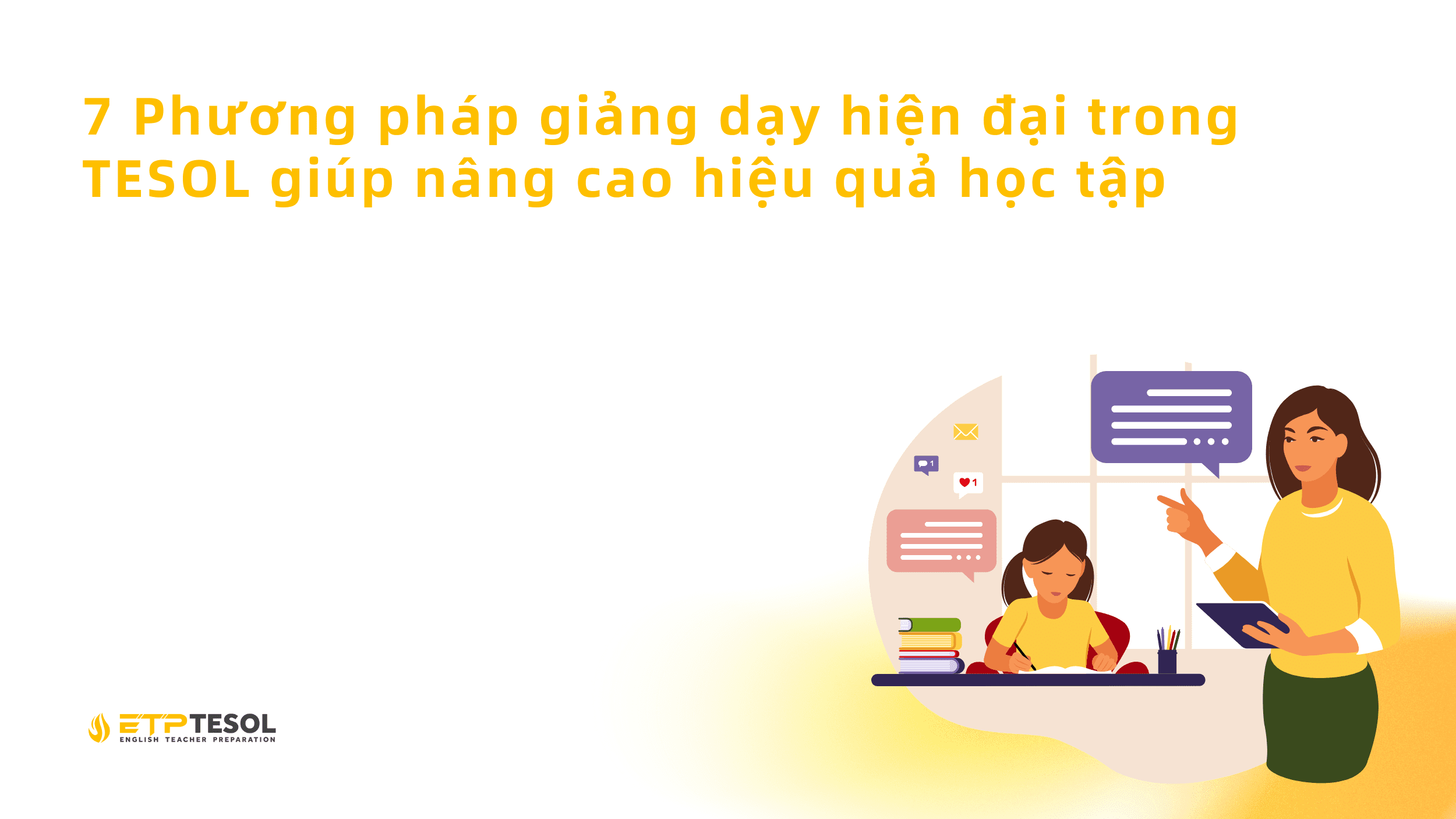 7 Phương pháp giảng dạy hiện đại trong TESOL giúp nâng cao hiệu quả học tập 1 7 Phuong phap giang day hien dai trong TESOL giup nang cao hieu qua hoc tap