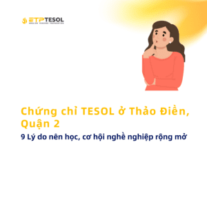 Chung chi TESOL o Thao Dien Quan 2 – 9 Ly do nen hoc co hoi nghe nghiep rong mo 1