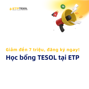 Hoc bong TESOL tai ETP – Giam den 7 trieu dang ky ngay 1