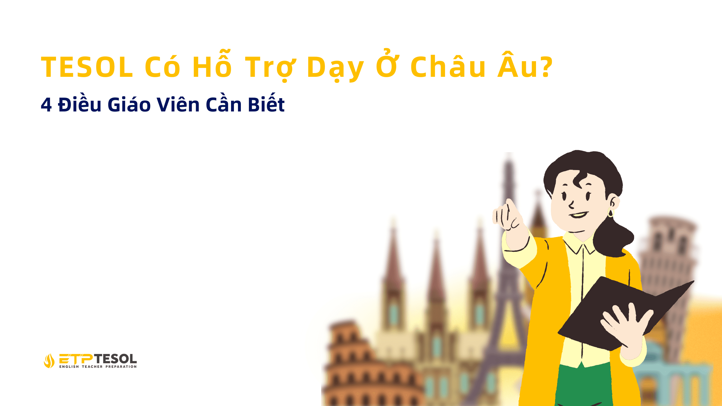 TESOL Có Hỗ Trợ Dạy Ở Châu Âu? 4 Điều Giáo Viên Cần Biết 1 TESOL Co Ho Tro Day O Chau Au 4 Dieu Giao Vien Can Biet