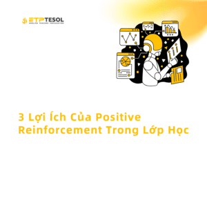 3 Loi Ich Cua Positive Reinforcement Trong Lop Hoc 1
