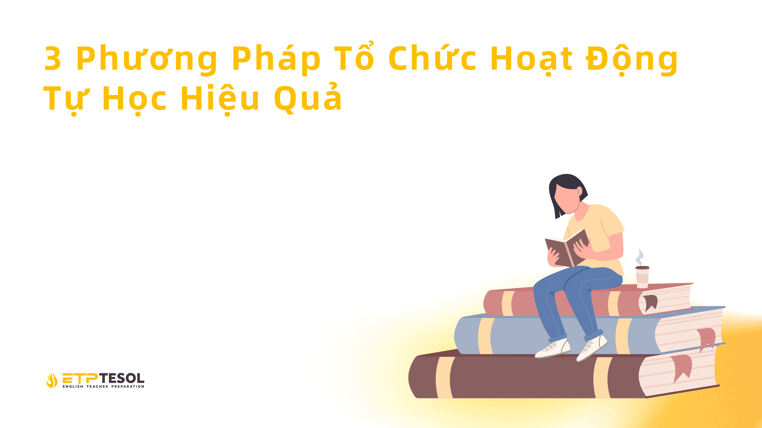 3 Phuong Phap To Chuc Hoat Dong Tu Hoc Hieu Qua