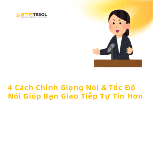 4 Cach Chinh Giong Noi Toc Do Noi Giup Ban Giao Tiep Tu Tin Hon 1
