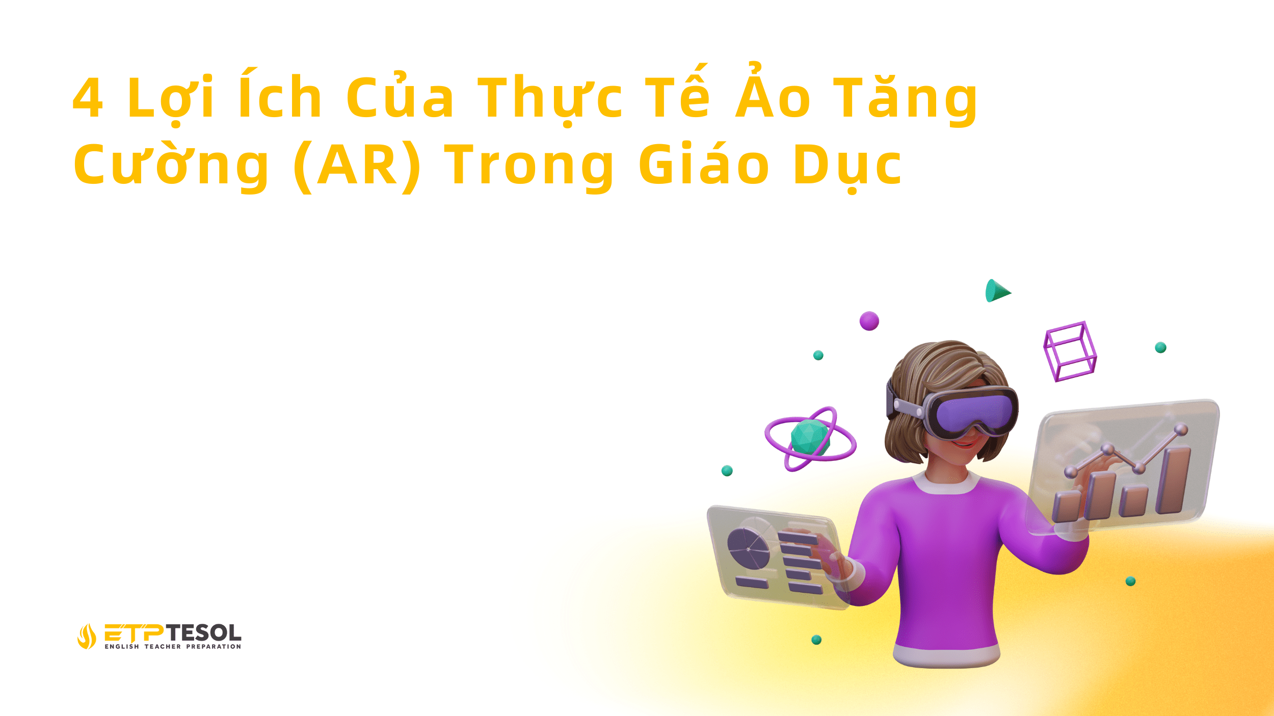 4 Lợi Ích Của Thực Tế Ảo Tăng Cường (AR) Trong Giáo Dục 1 4 Loi Ich Cua Thuc Te Ao Tang Cuong AR Trong Giao Duc
