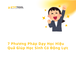 7 Phuong Phap Day Hoc Hieu Qua Giup Hoc Sinh Co Dong Luc 1