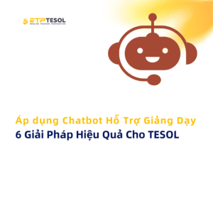 Ap dung Chatbot Ho Tro Giang Day 6 Giai Phap Hieu Qua Cho TESOL 1