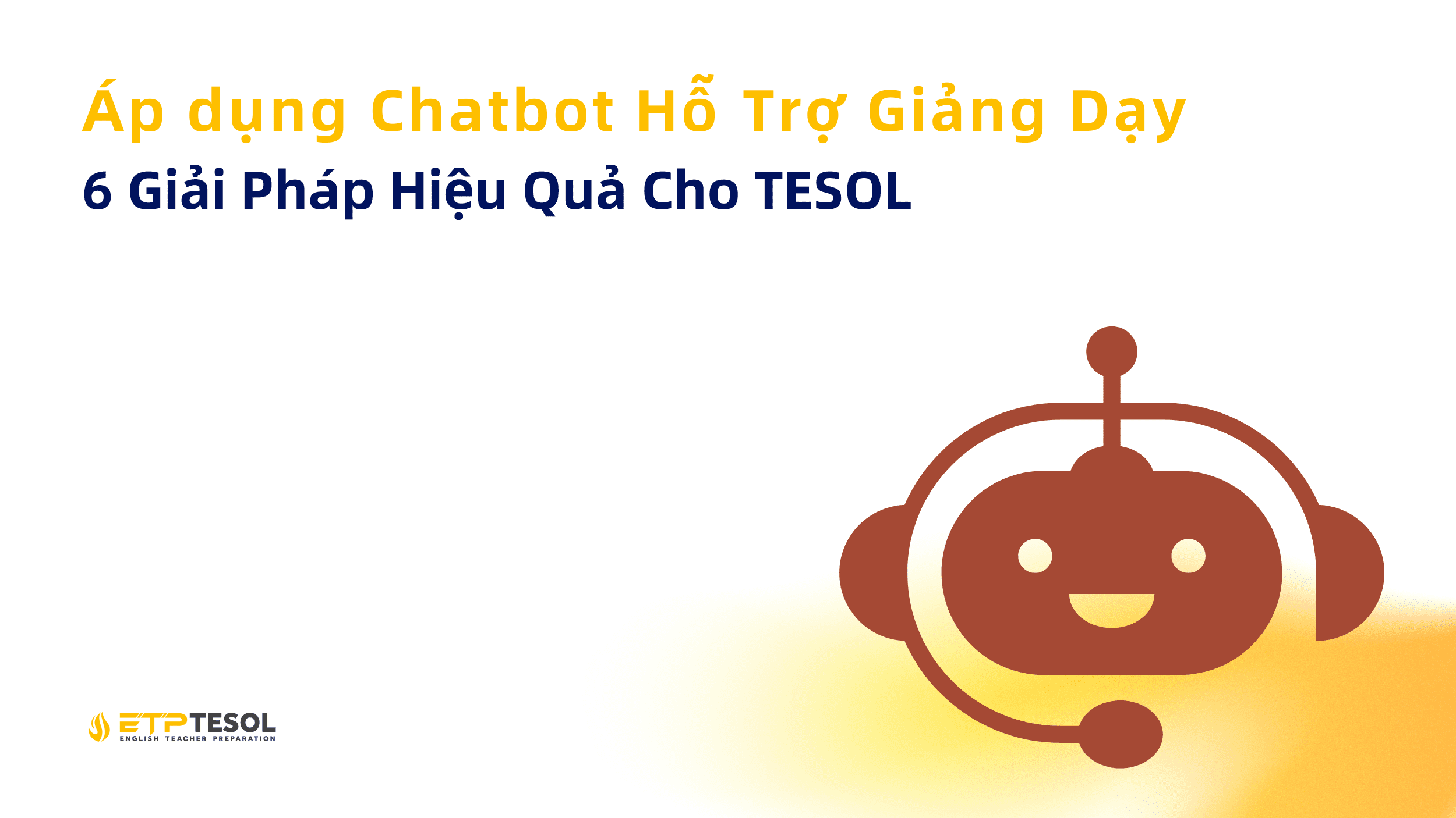 Ap dung Chatbot Ho Tro Giang Day 6 Giai Phap Hieu Qua Cho TESOL