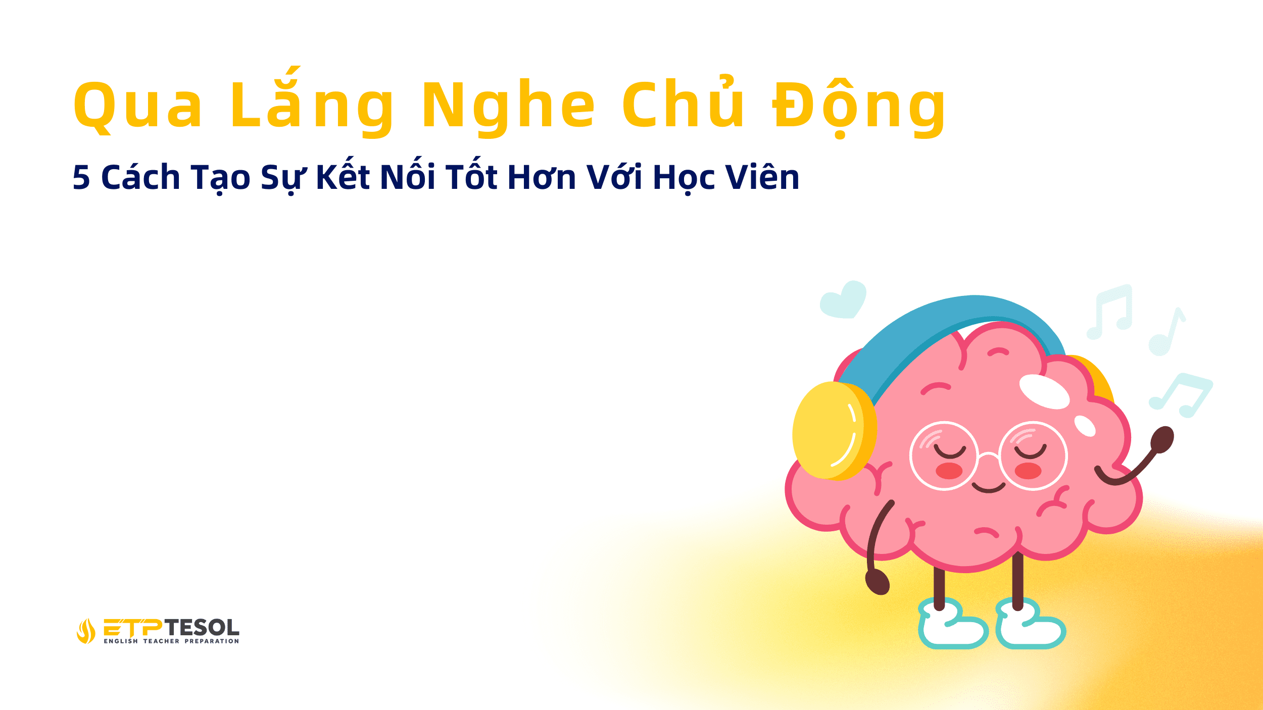 Qua Lang Nghe Chu Dong 5 Cach Tao Su Ket Noi Tot Hon Voi Hoc Vien