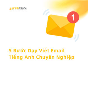 5 Bước Dạy Viết Email Tiếng Anh Chuyên Nghiệp