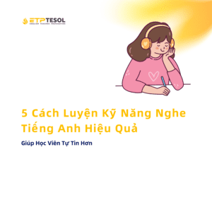 5 Cach Luyen Ky Nang Nghe Tieng Anh Hieu Qua