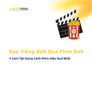 Dạy Tiếng Anh Qua Phim Ảnh