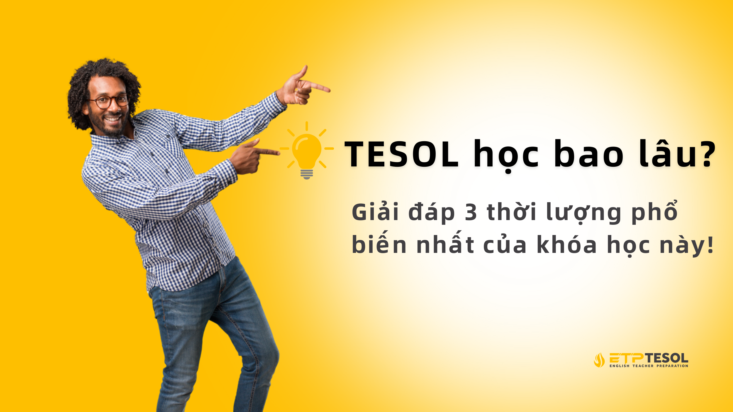 TESOL Học Bao Lâu? Giải Đáp 3 Thời Lượng Phổ Biến Nhất Của Khóa Học Này 2 TESOL học bao lâu