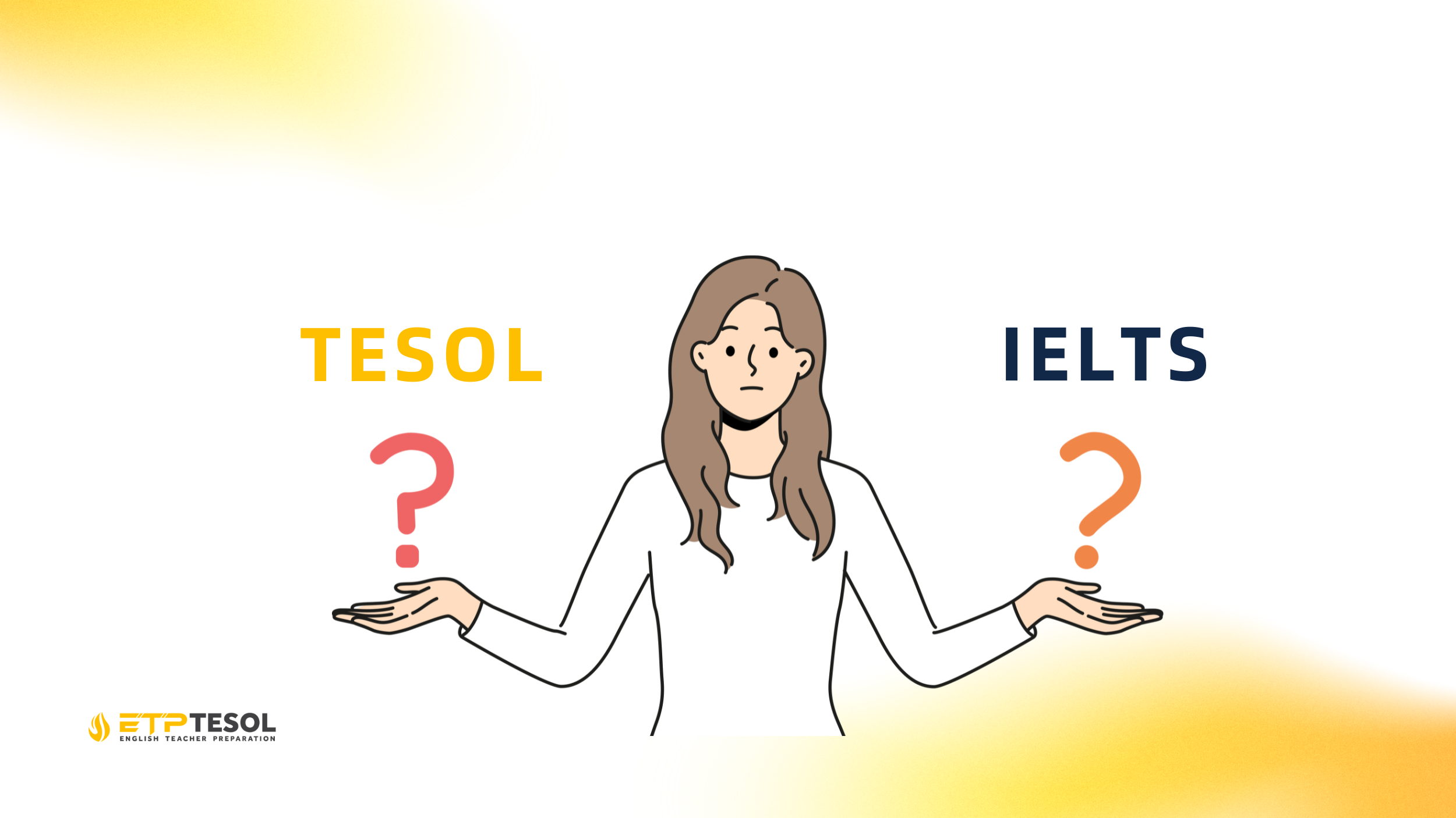 Nên Bắt Đầu Với IELTS Hay TESOL Trước? Hướng Dẫn Chi Tiết 2025 2 Nên Bắt Đầu Với IELTS Hay TESOL Trước? Hướng Dẫn Chi Tiết