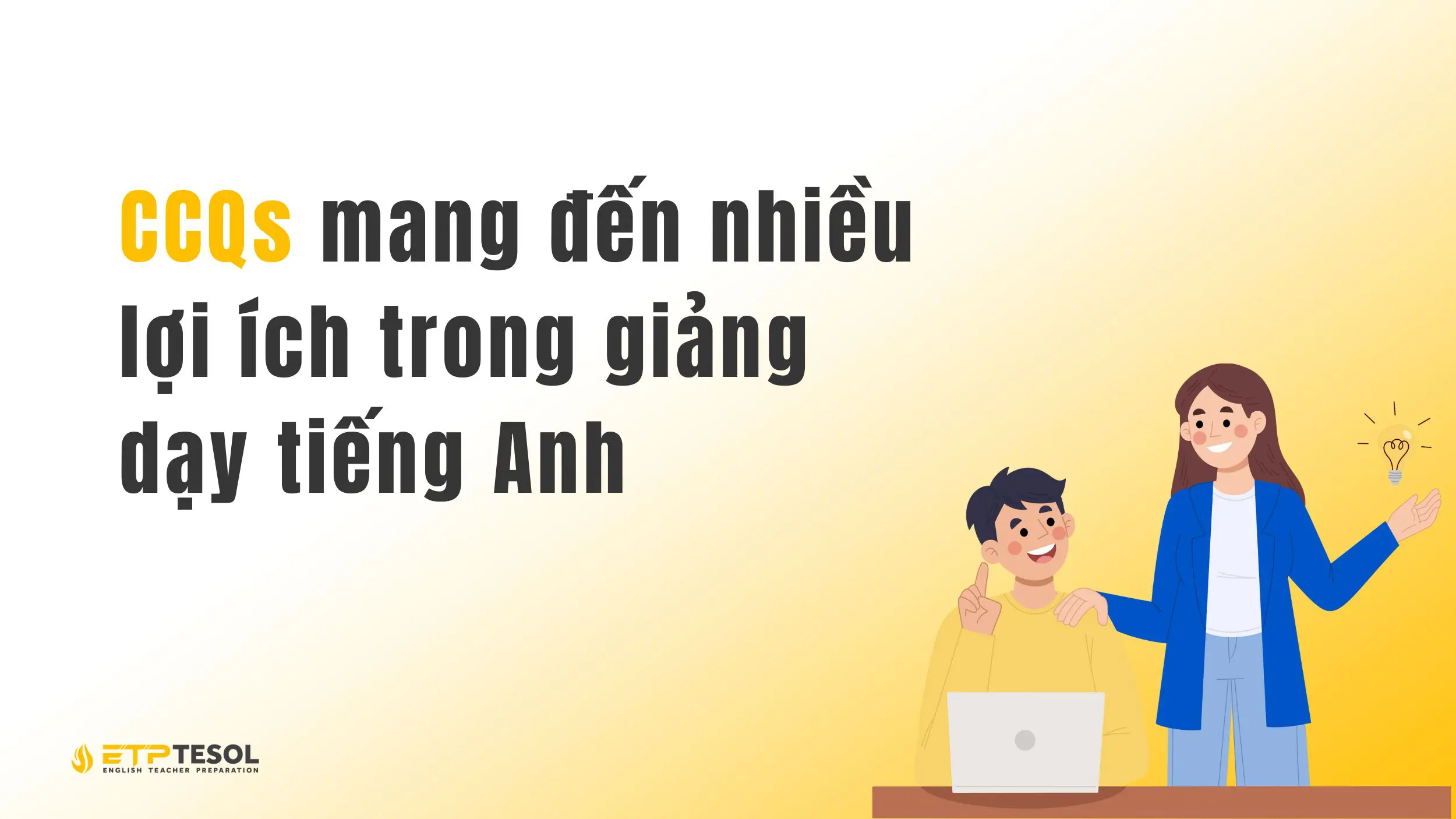 CCQs là gì? Cách Sử Dụng CCQs Trong Giảng Dạy Tiếng Anh 2025 4 CCQs và những lợi ích mang lại