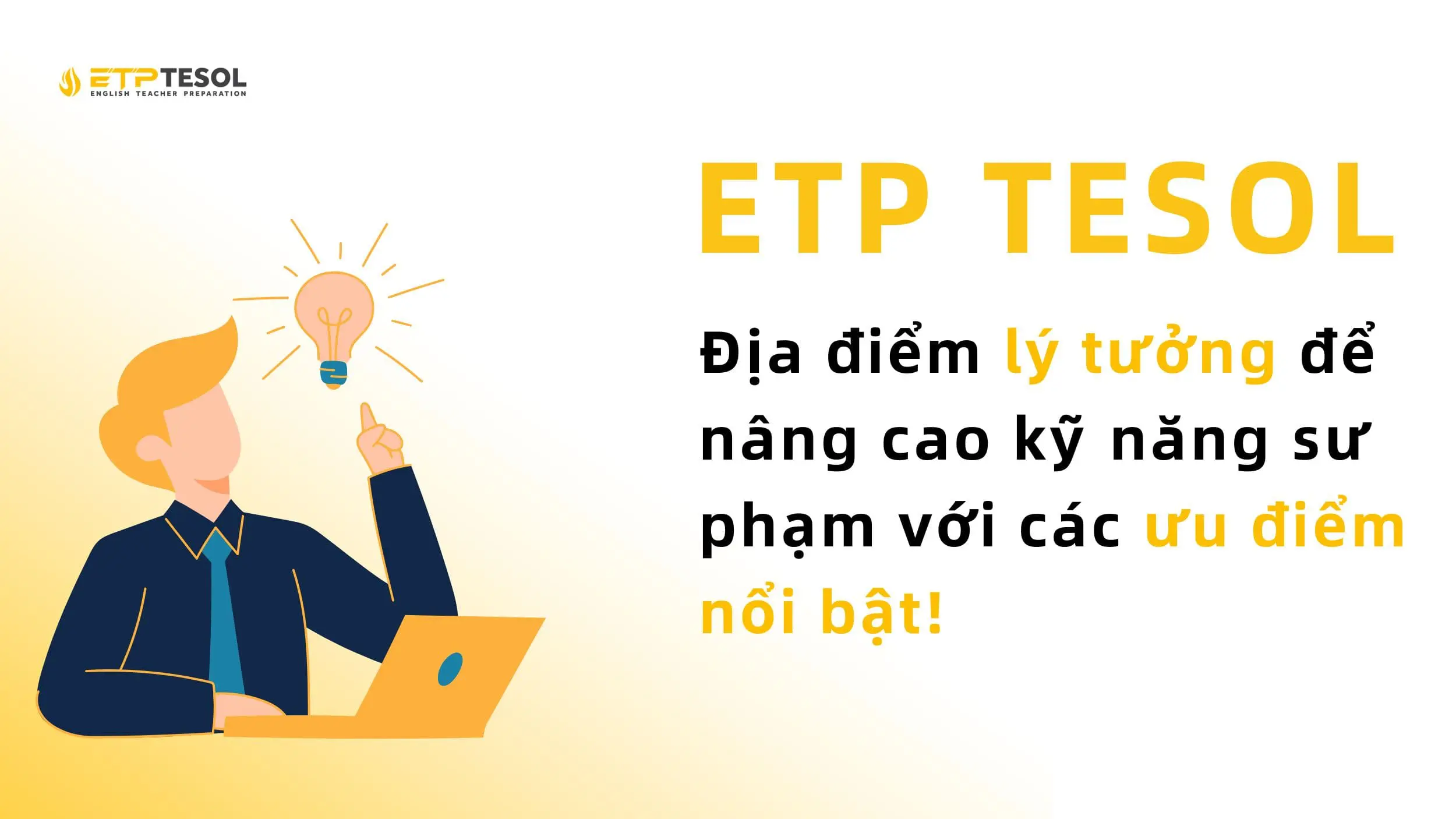 ETP TESOL – Trung tâm đào tạo TESOL uy tín 2025 4 Đến với ETP TESOL để được đào tạo TESOL bài bản
