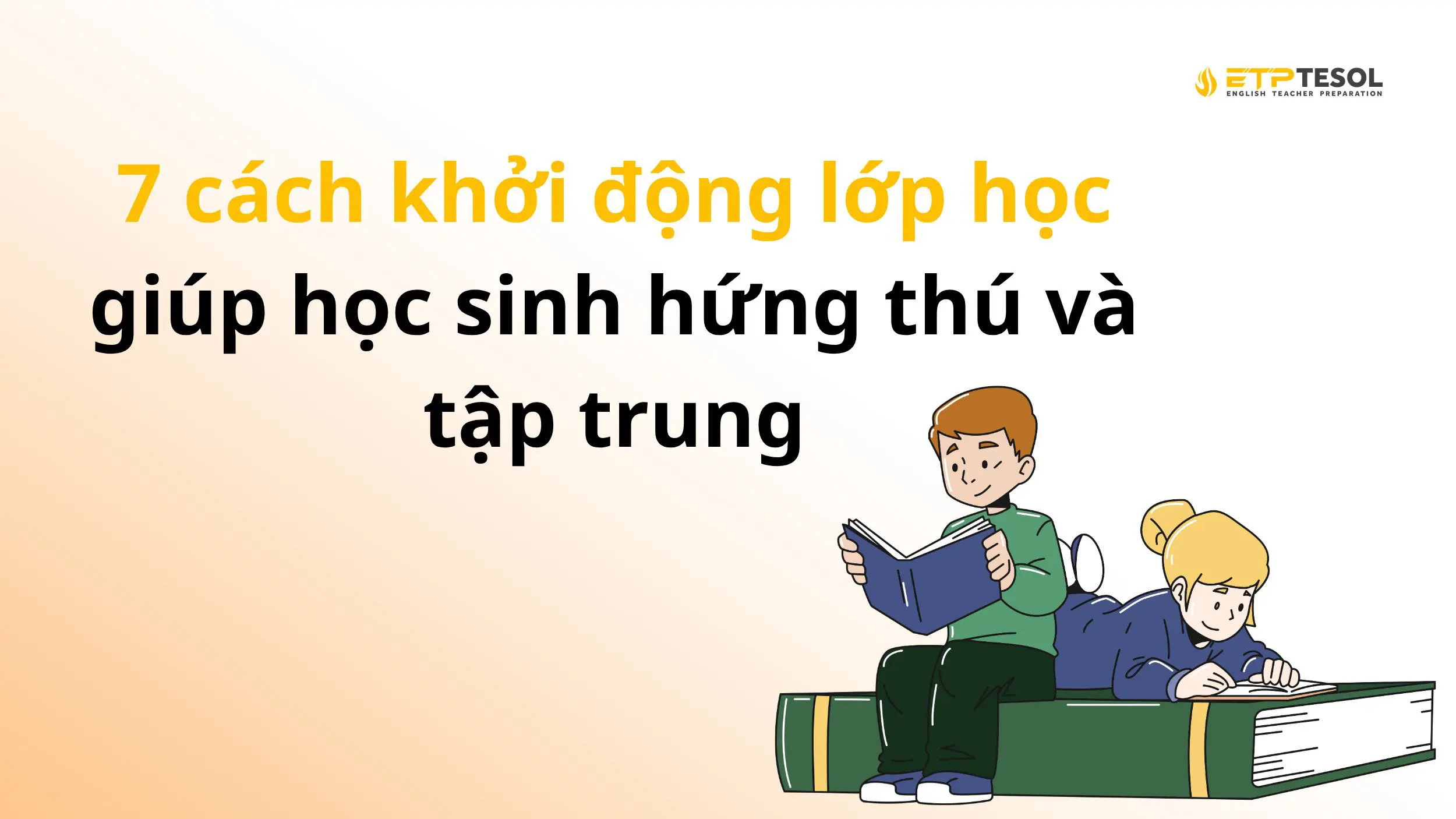 7 cách khởi động lớp học giúp học sinh hứng thú và tập trung