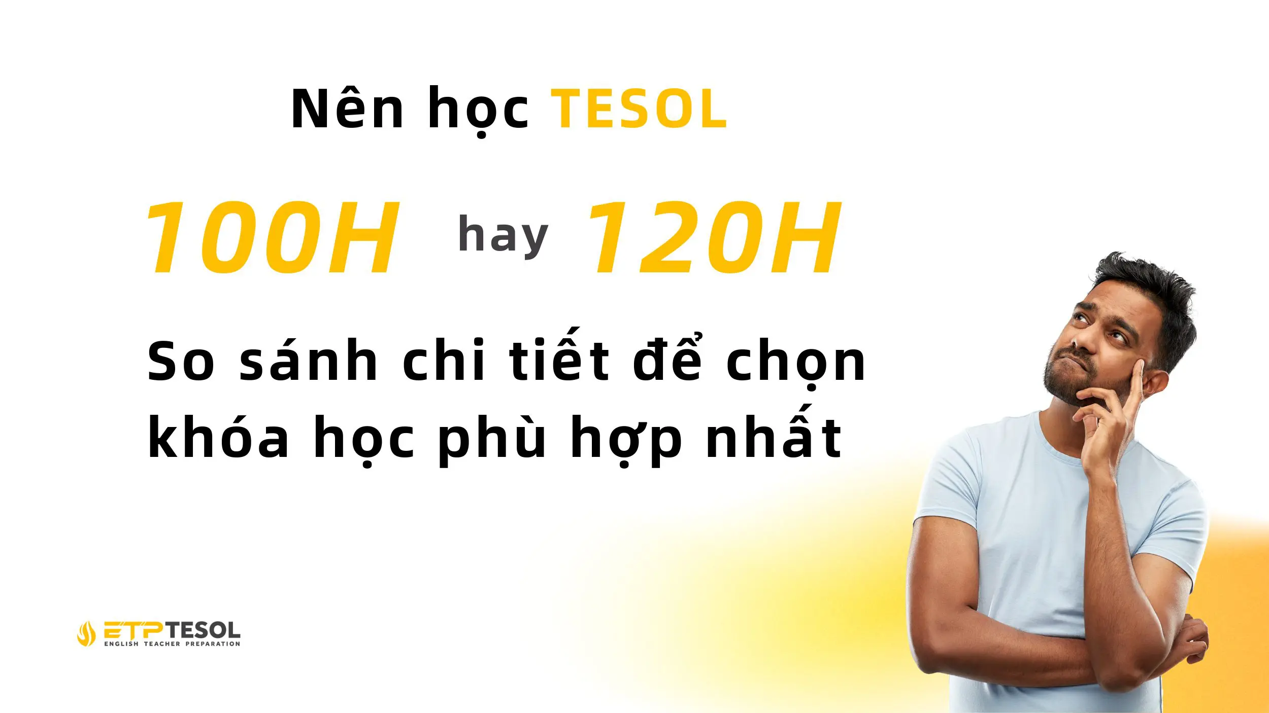 Nên học TESOL 100h hay 120h? So sánh chi tiết để chọn khóa học phù hợp nhất 1