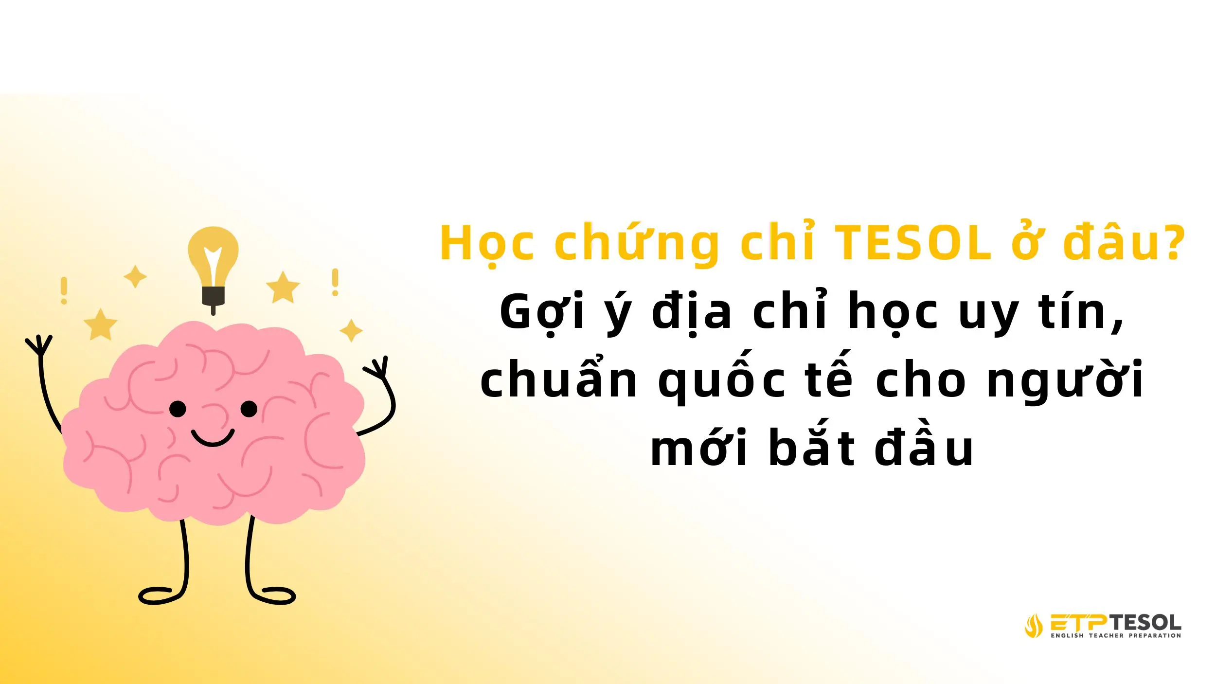 Học chứng chỉ TESOL ở đâu 2025? Gợi ý địa chỉ học uy tín, chuẩn quốc tế cho người mới bắt đầu 2 Học chứng chỉ TESOL ở đâu? Gợi ý địa chỉ học uy tín, chuẩn quốc tế cho người mới bắt đầu 1