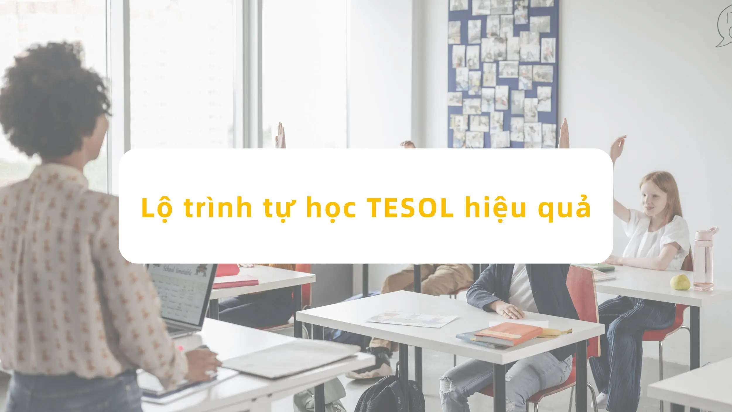 Tự học TESOL: Hướng dẫn chi tiết & bí quyết thành công cho giáo viên tiếng Anh 3 Tự học TESOL: Hướng dẫn chi tiết & bí quyết thành công cho giáo viên tiếng Anh 2