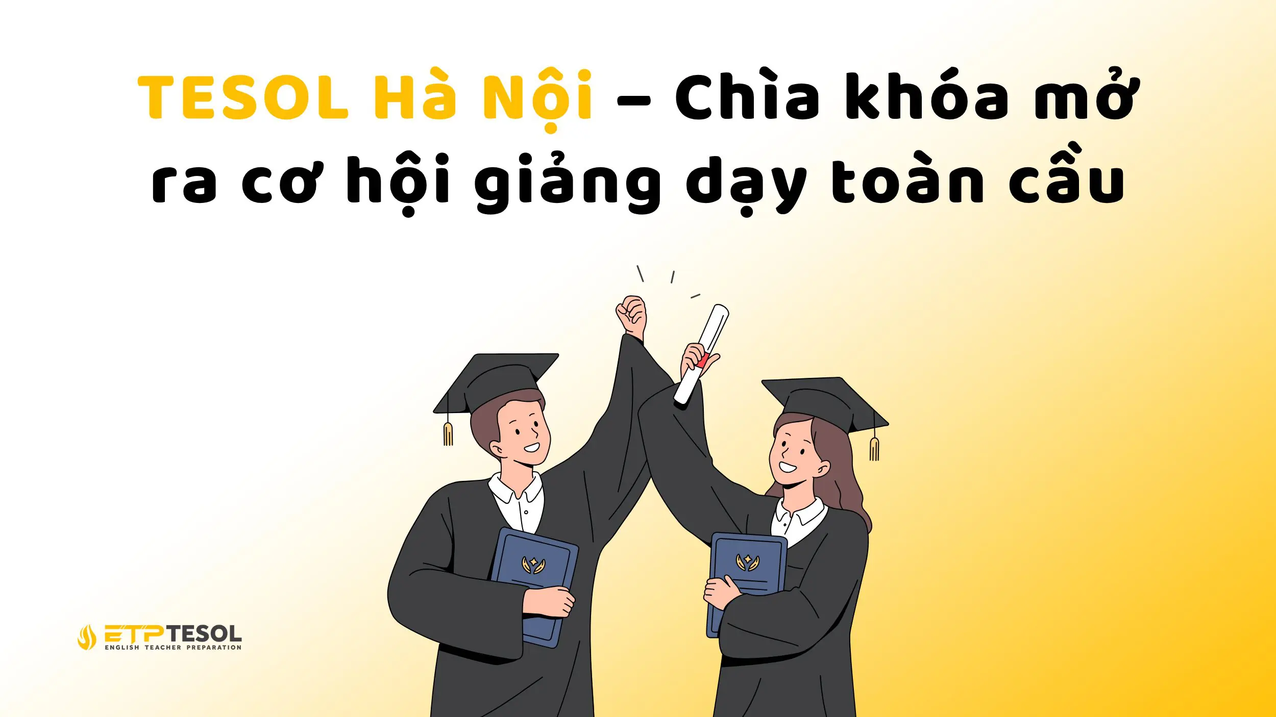 TESOL Hà Nội – Chìa khóa mở ra cơ hội giảng dạy toàn cầu