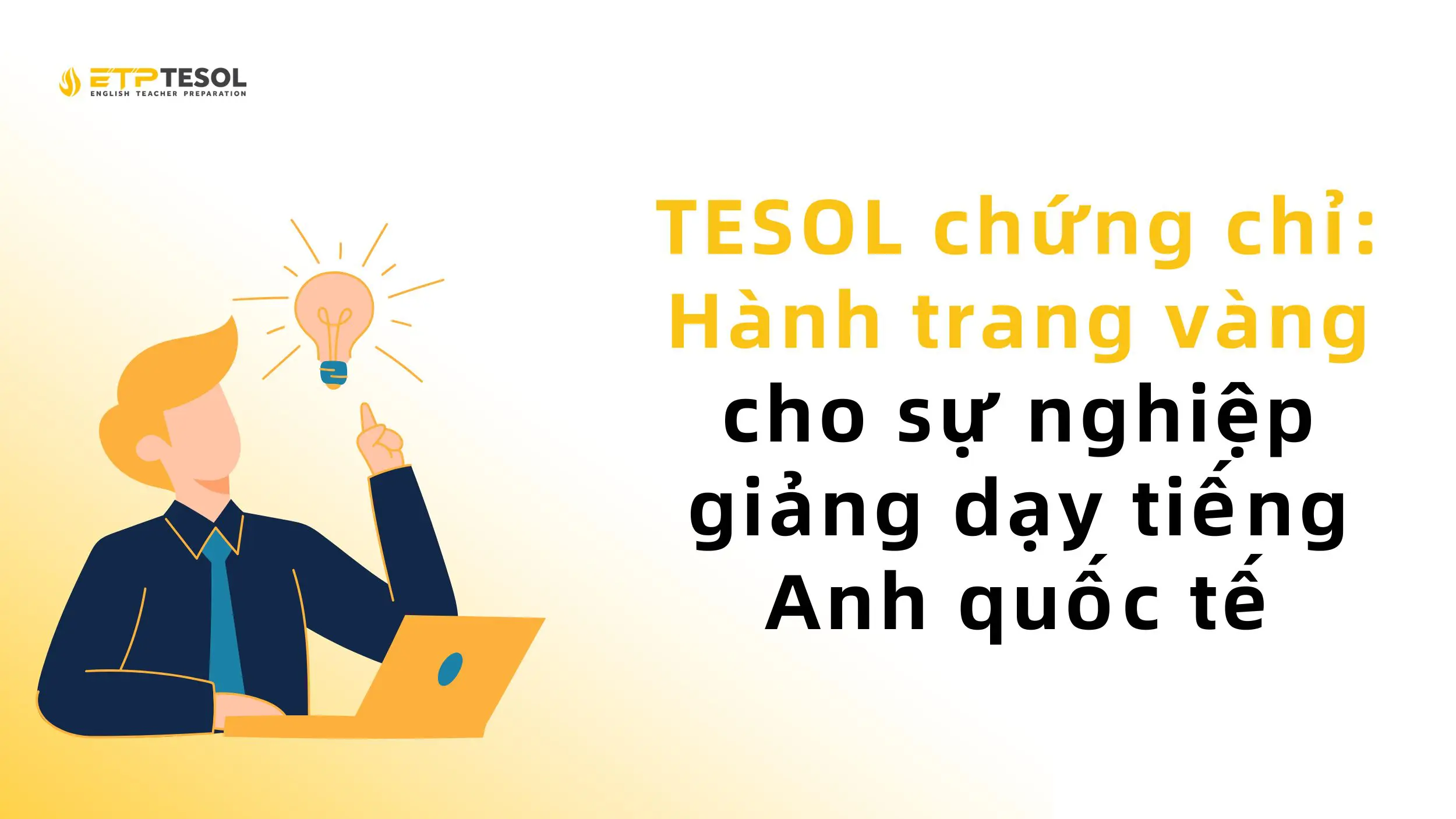 TESOL chứng chỉ: Hành trang vàng cho sự nghiệp giảng dạy tiếng Anh quốc tế 1