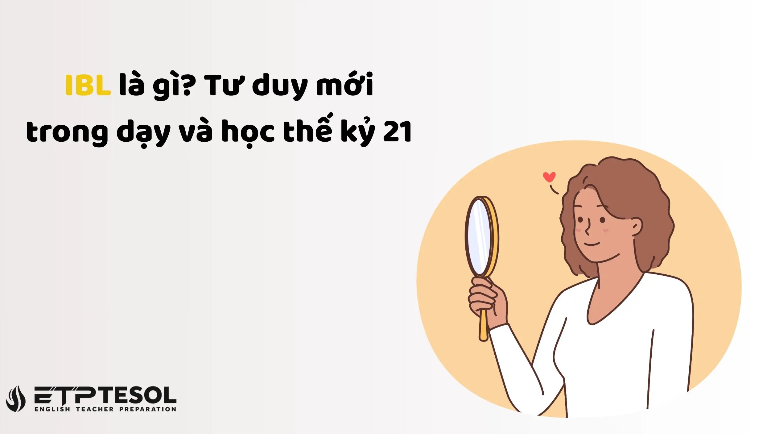 IBL là gì? Tư duy mới trong dạy và học thế kỷ 21 16 IBL là gì? Tư duy mới trong dạy và học thế kỷ 21
