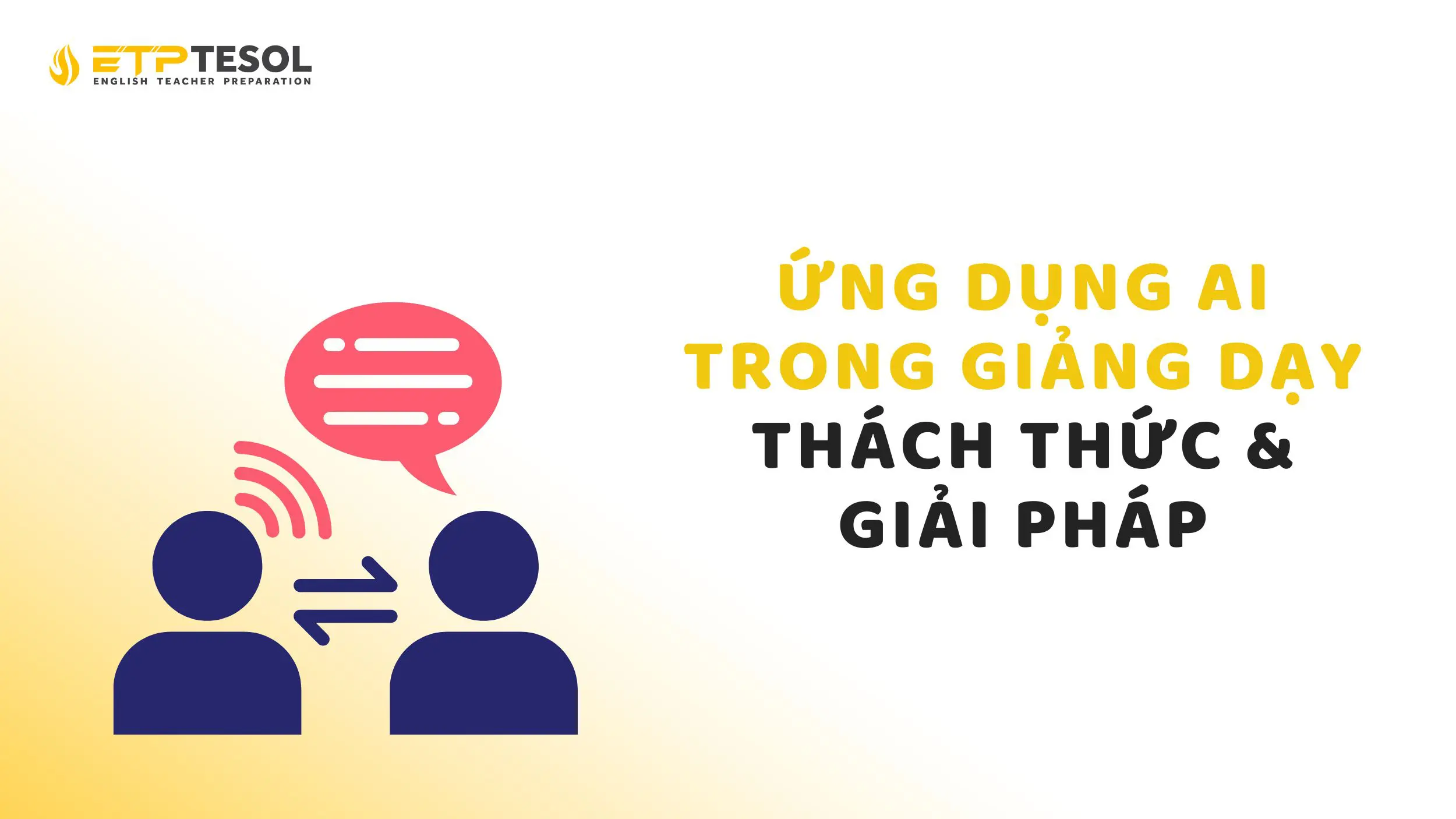 Thách thức và giải của việc ứng dụng AI trong giảng dạy