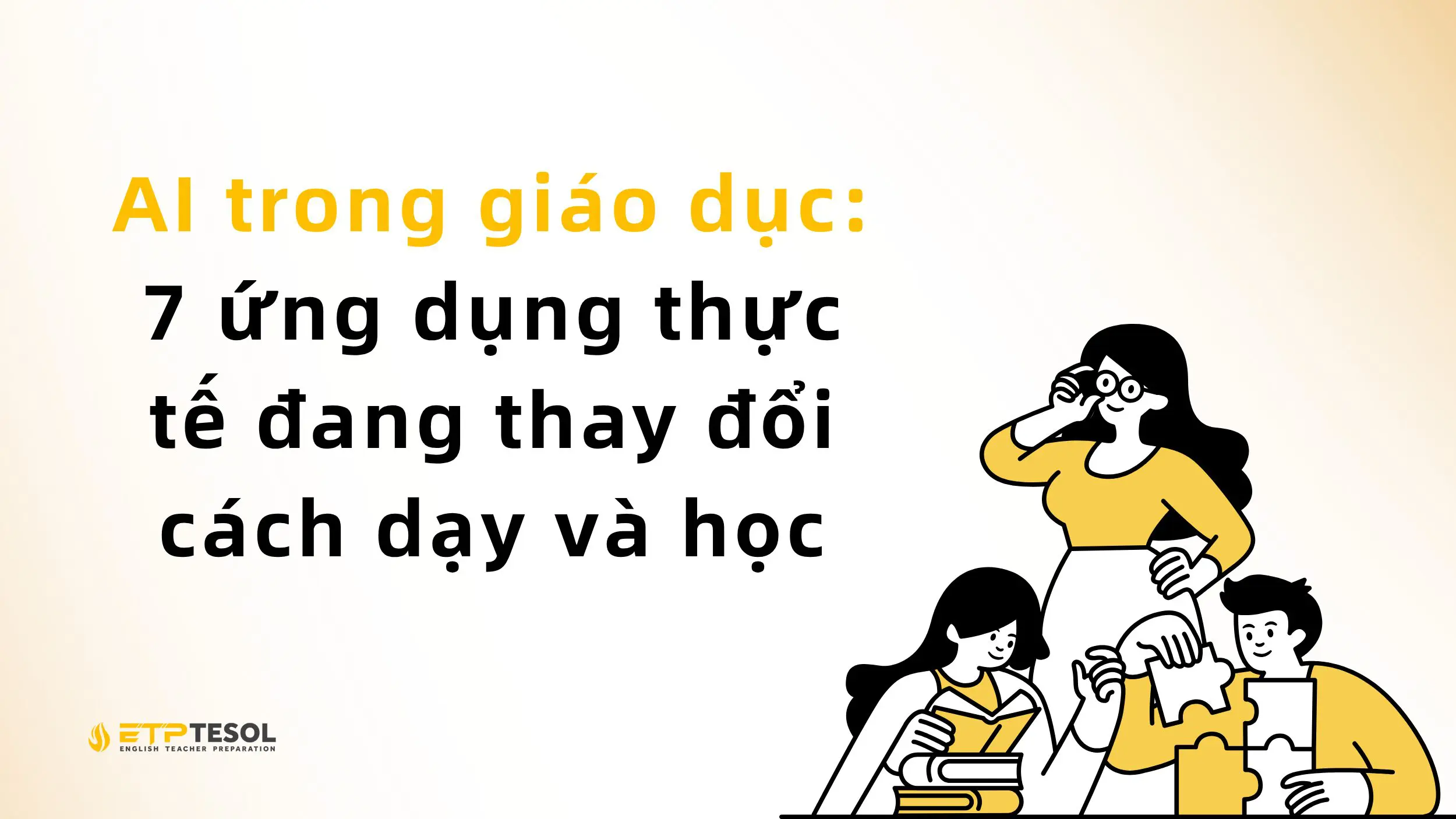 AI trong giáo dục: 7 ứng dụng thực tế đang thay đổi cách dạy và học 2 AI trong giáo dục: 7 ứng dụng thực tế đang thay đổi cách dạy và học