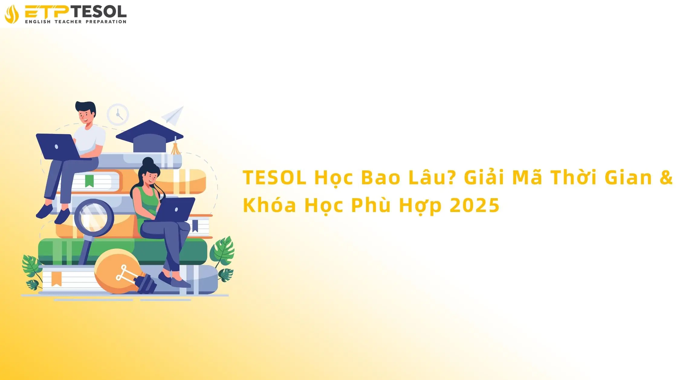 TESOL Học Bao Lâu? Giải Mã Thời Gian & Khóa Học Phù Hợp 13 Tesol học bao lâu
