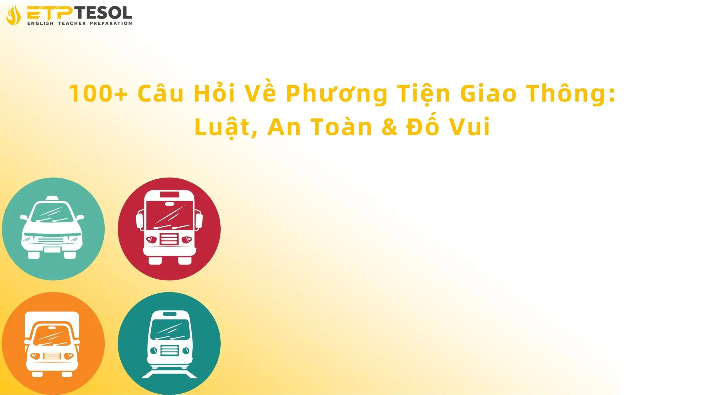100+ Câu Hỏi Về Phương Tiện Giao Thông: Luật, An Toàn & Đố Vui 13 các câu hỏi về phương tiện giao thông