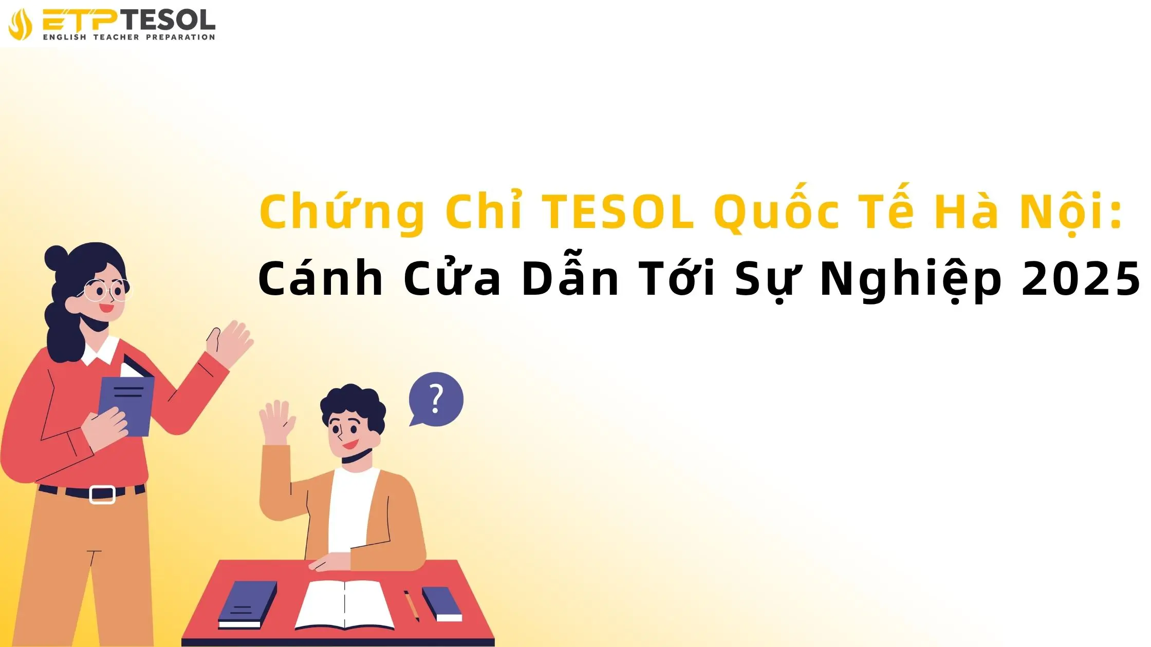 Chứng Chỉ TESOL Quốc Tế Hà Nội: Cánh Cửa Dẫn Tới Sự Nghiệp 2025 14 Tesol quốc tế Hà Nội