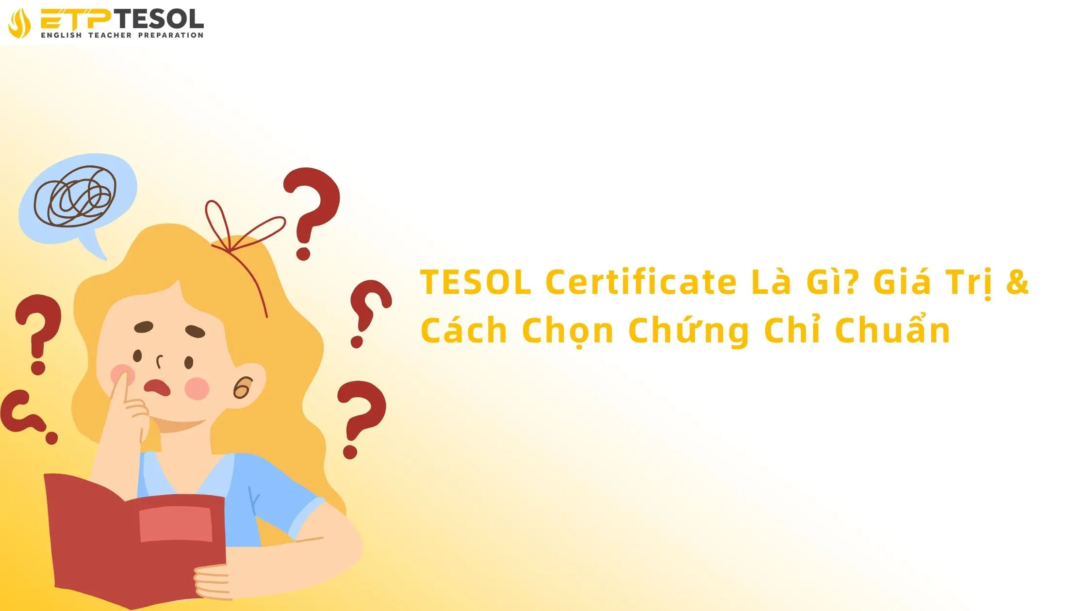 TESOL Certificate Là Gì? Giá Trị & Cách Chọn Chứng Chỉ Chuẩn 13 TESOL Certificate là gì?
