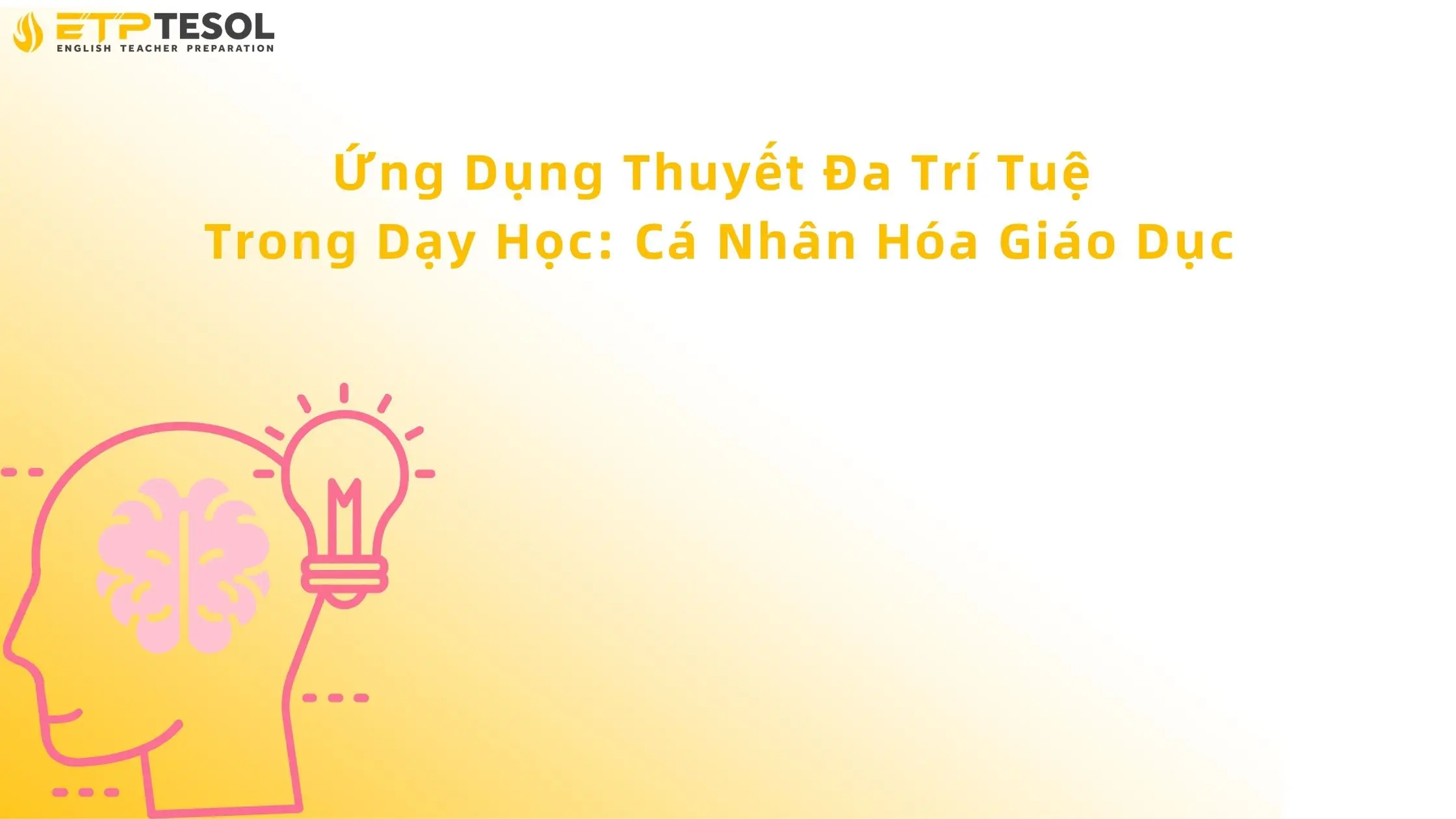 Ứng Dụng Thuyết Đa Trí Tuệ Trong Dạy Học: Cá Nhân Hóa Giáo Dục 13 Ứng dụng thuyết đa trí tuệ trong dạy học