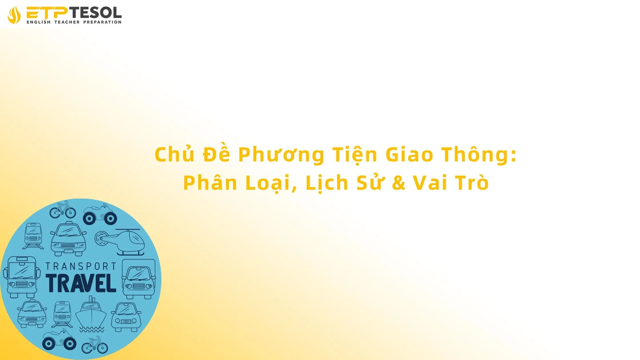 Chủ Đề Phương Tiện Giao Thông: Phân Loại, Lịch Sử & Vai Trò 2 chủ đề phương tiện giao thông