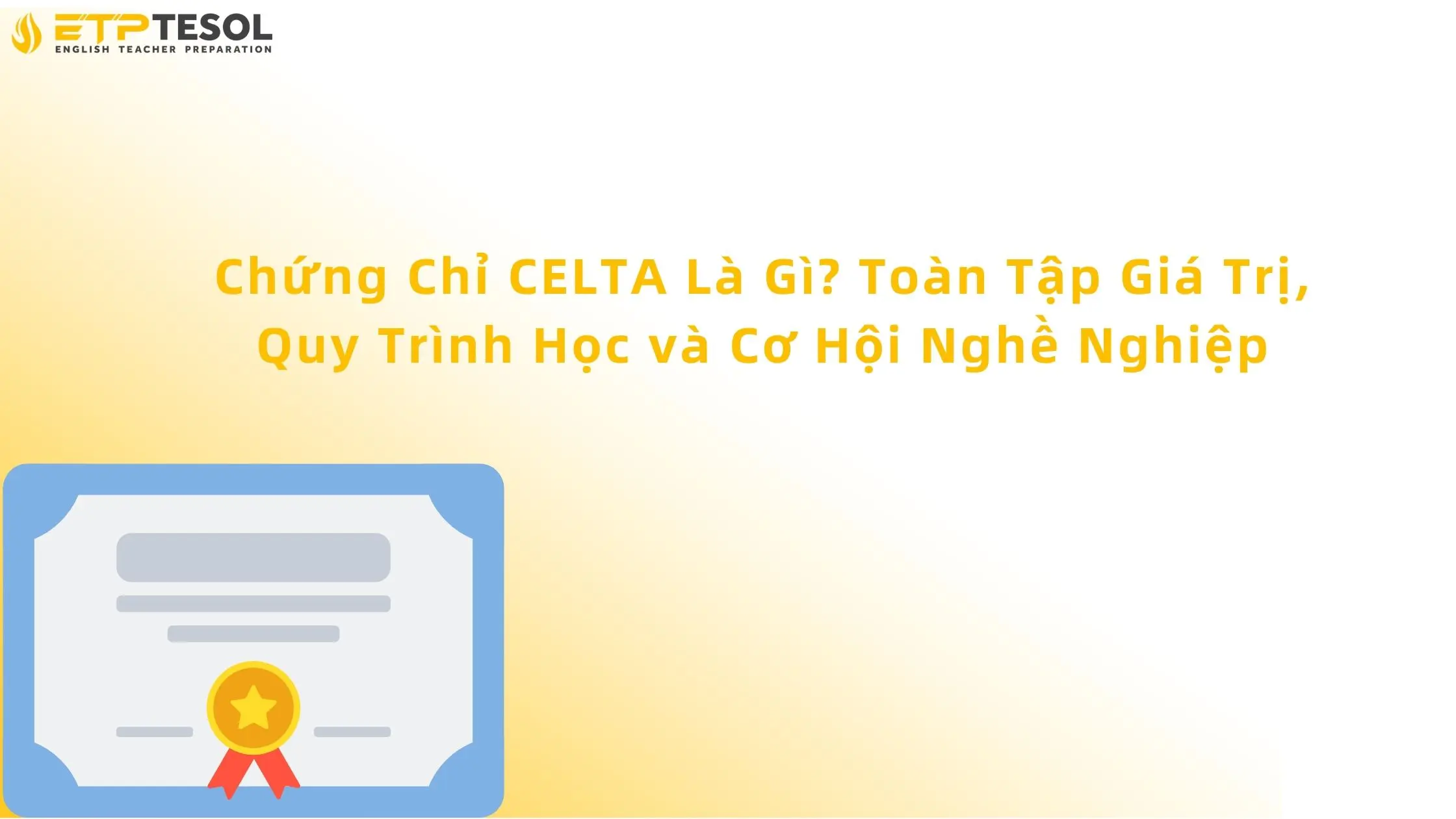 Chứng Chỉ CELTA Là Gì? Toàn Tập Giá Trị, Quy Trình Học và Cơ Hội Nghề Nghiệp 13 chứng chỉ celta là gì
