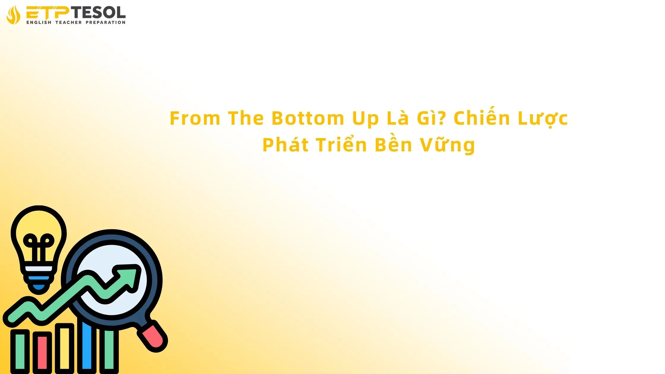 From The Bottom Up Là Gì? Chiến Lược Phát Triển Bền Vững 13 From The Bottom Up