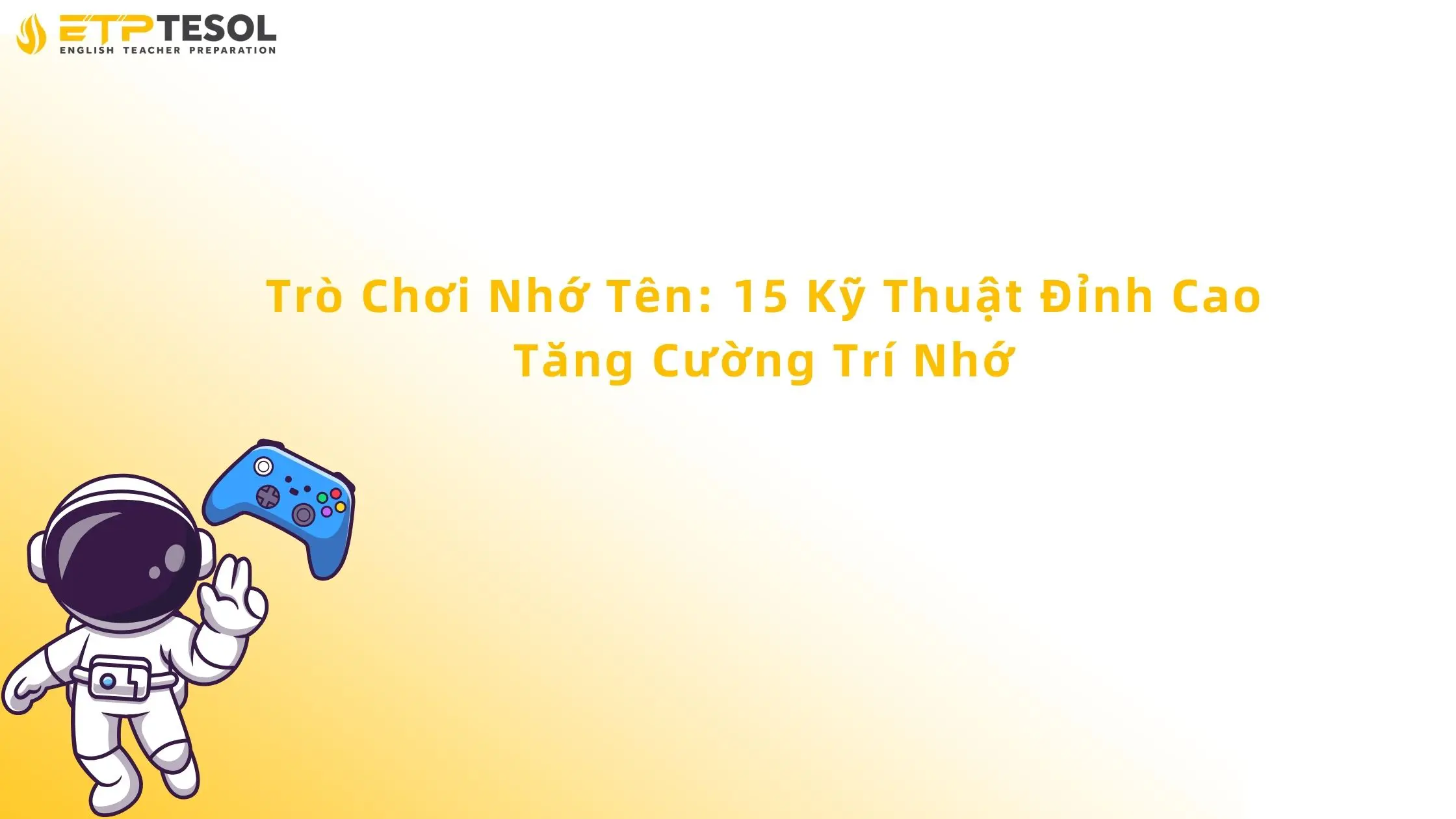 Trò Chơi Nhớ Tên: 15 Kỹ Thuật Đỉnh Cao Tăng Cường Trí Nhớ 13 Trò chơi nhớ tên