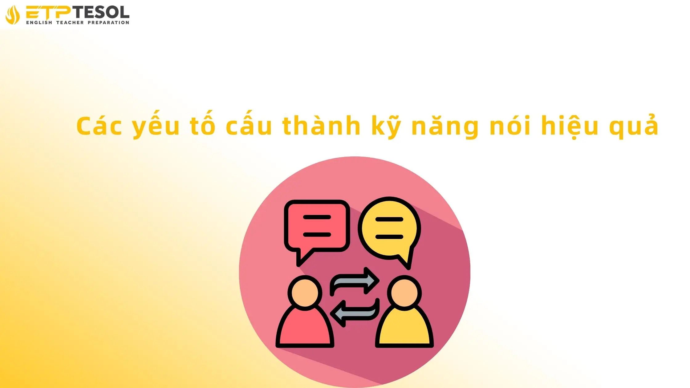 Các yếu tố hình thành kỹ năng nói hiệu quả