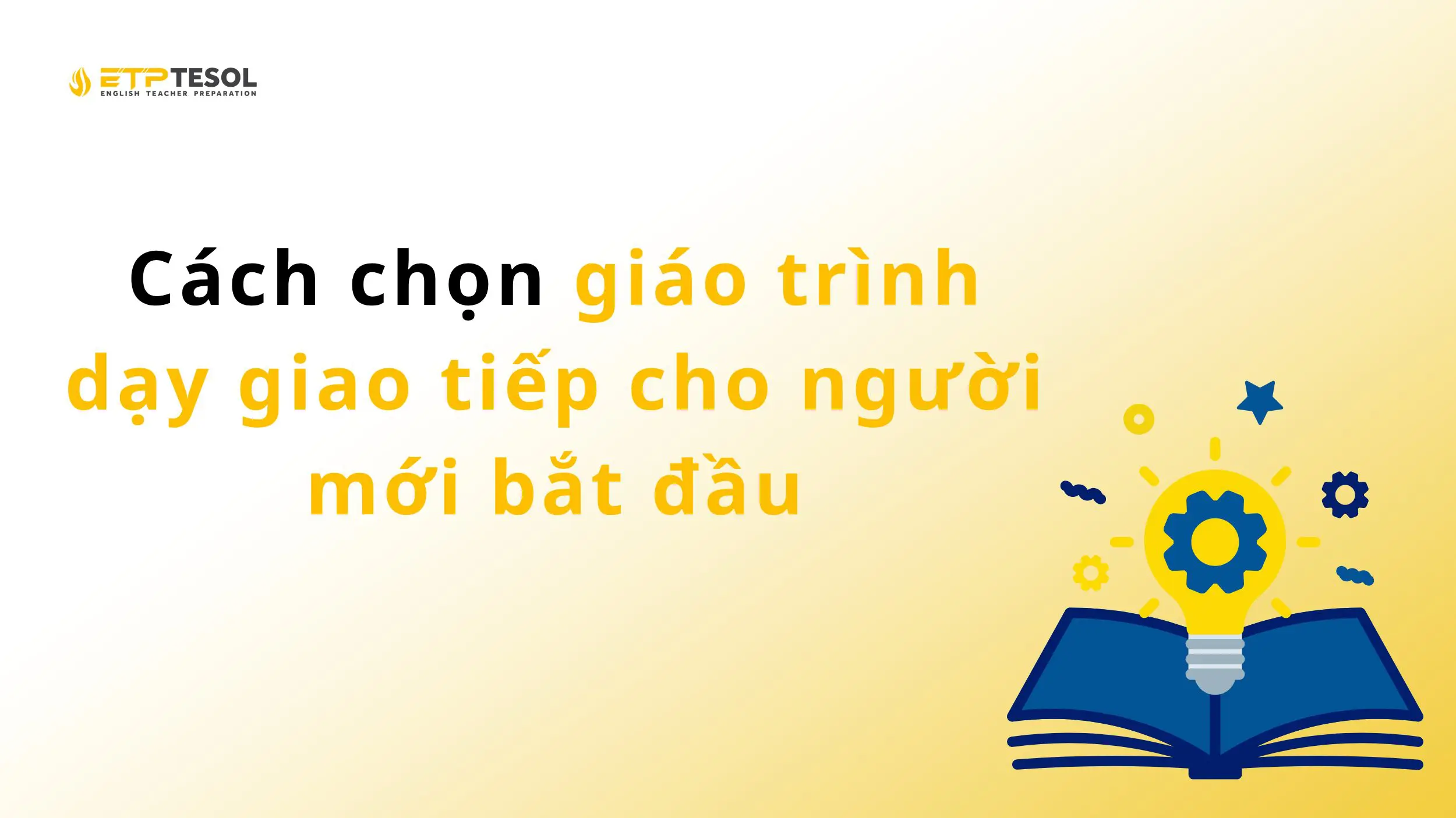 Cách chọn giáo trình dạy giao tiếp cho người mới bắt đầu