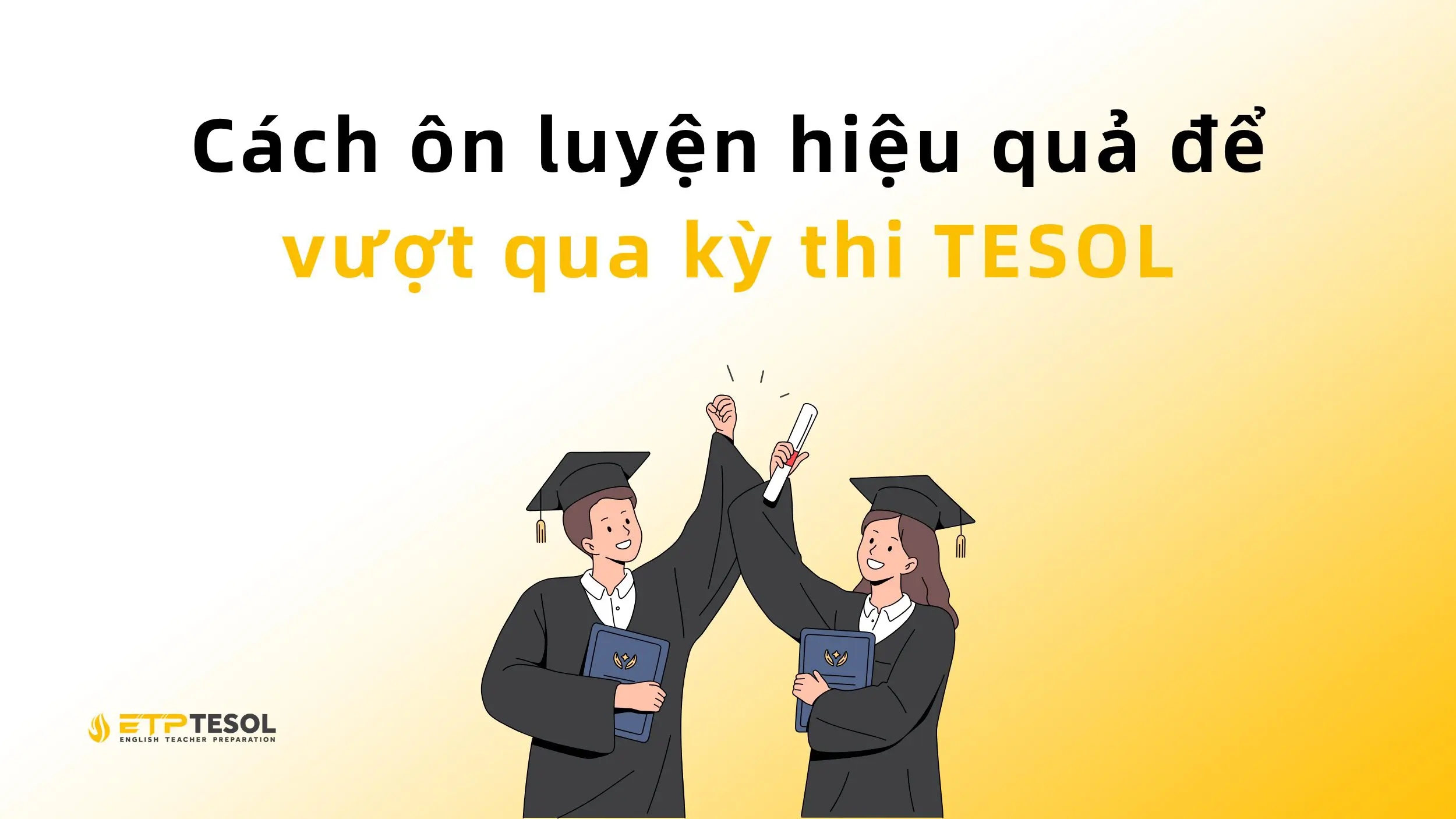 Thi TESOL có khó không? Bí quyết học và thi đạt chuẩn quốc tế dễ dàng 3 Cách ôn luyện hiệu quả để vượt qua kỳ thi TESOL