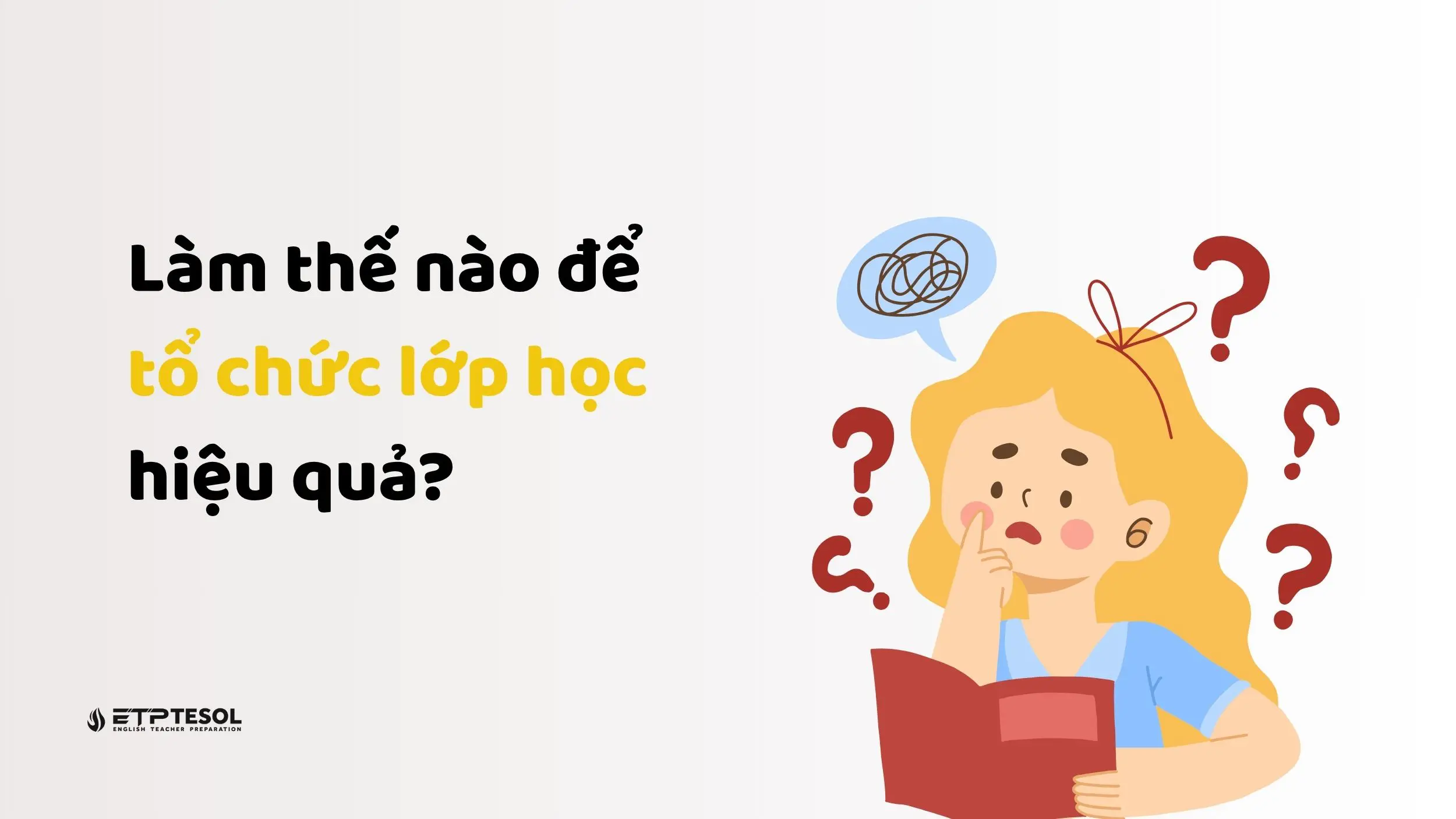 5+ Cách tổ chức lớp học hiệu quả cho giáo viên hiện đại 16 Những nguyên tắc vàng để tổ chức lớp học