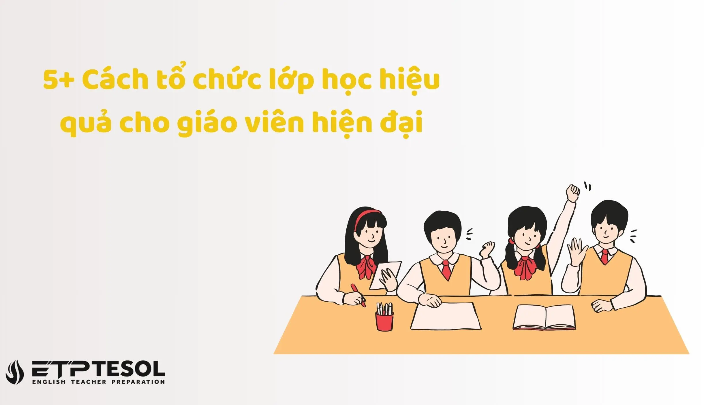 5+ Cách tổ chức lớp học hiệu quả cho giáo viên hiện đại 15 5+ Cách tổ chức lớp học hiệu quả cho giáo viên hiện đại