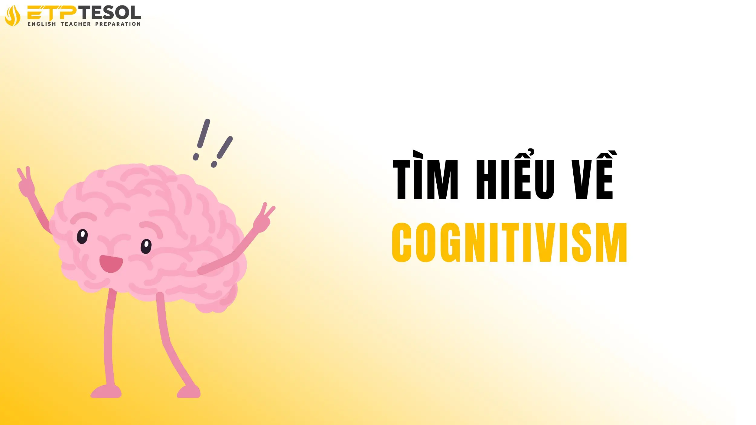 Cognitivism - Thuyết học nhận thức và ứng dụng trong giáo dục 2025 16 Cognitivism trong giảng dạy