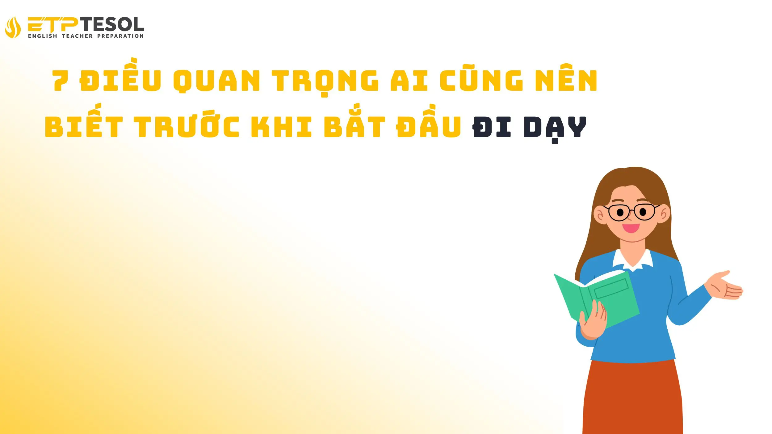 7 Điều Quan Trọng Ai Cũng Nên Biết Trước Khi Bắt Đầu Đi Dạy