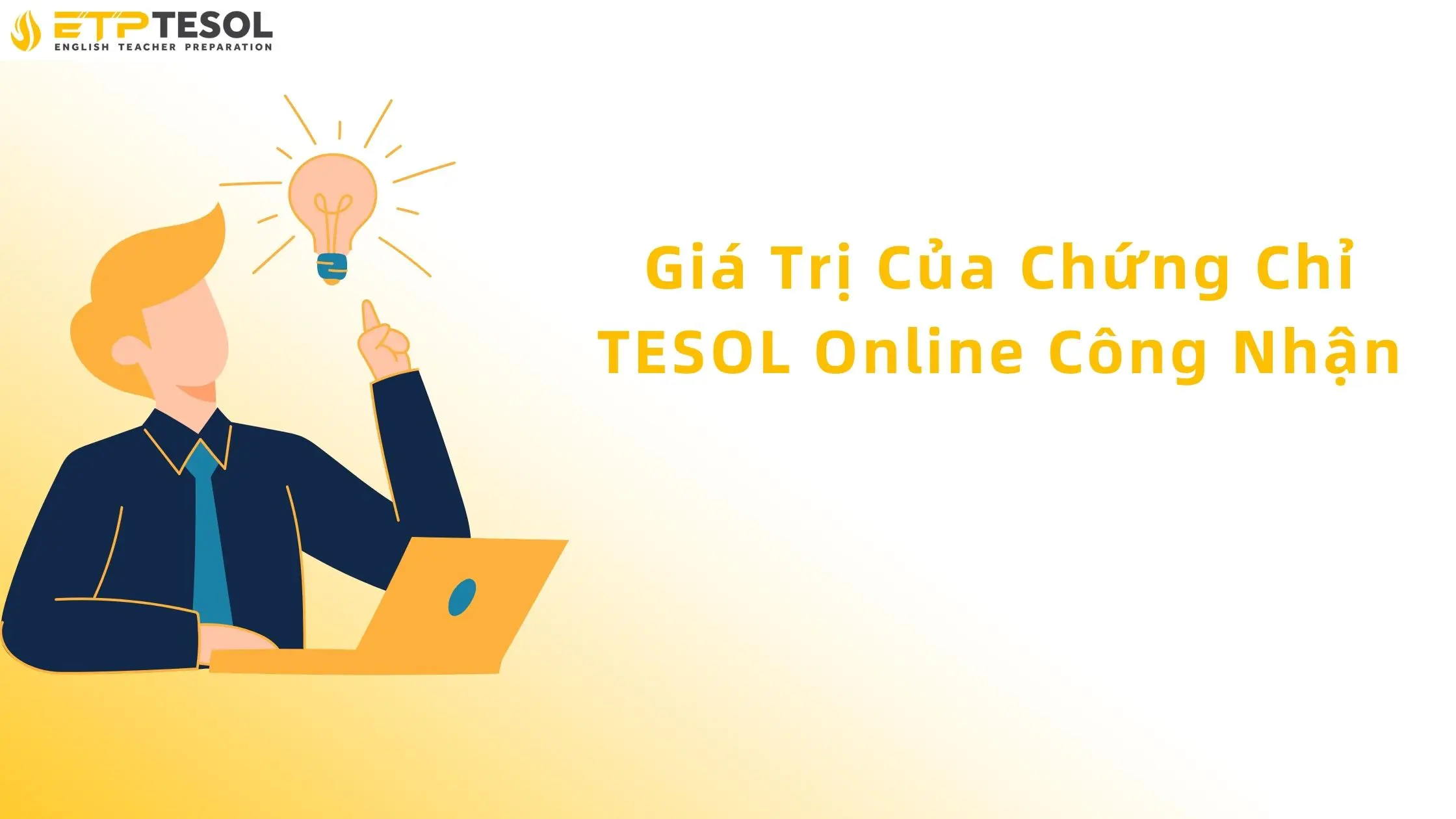 Khóa học TESOL Online Công Nhận Quốc Tế – Học Trực Tuyến, Nhận Bằng Toàn Cầu 15 Giá trị của chứng chỉ tesol online công nhận