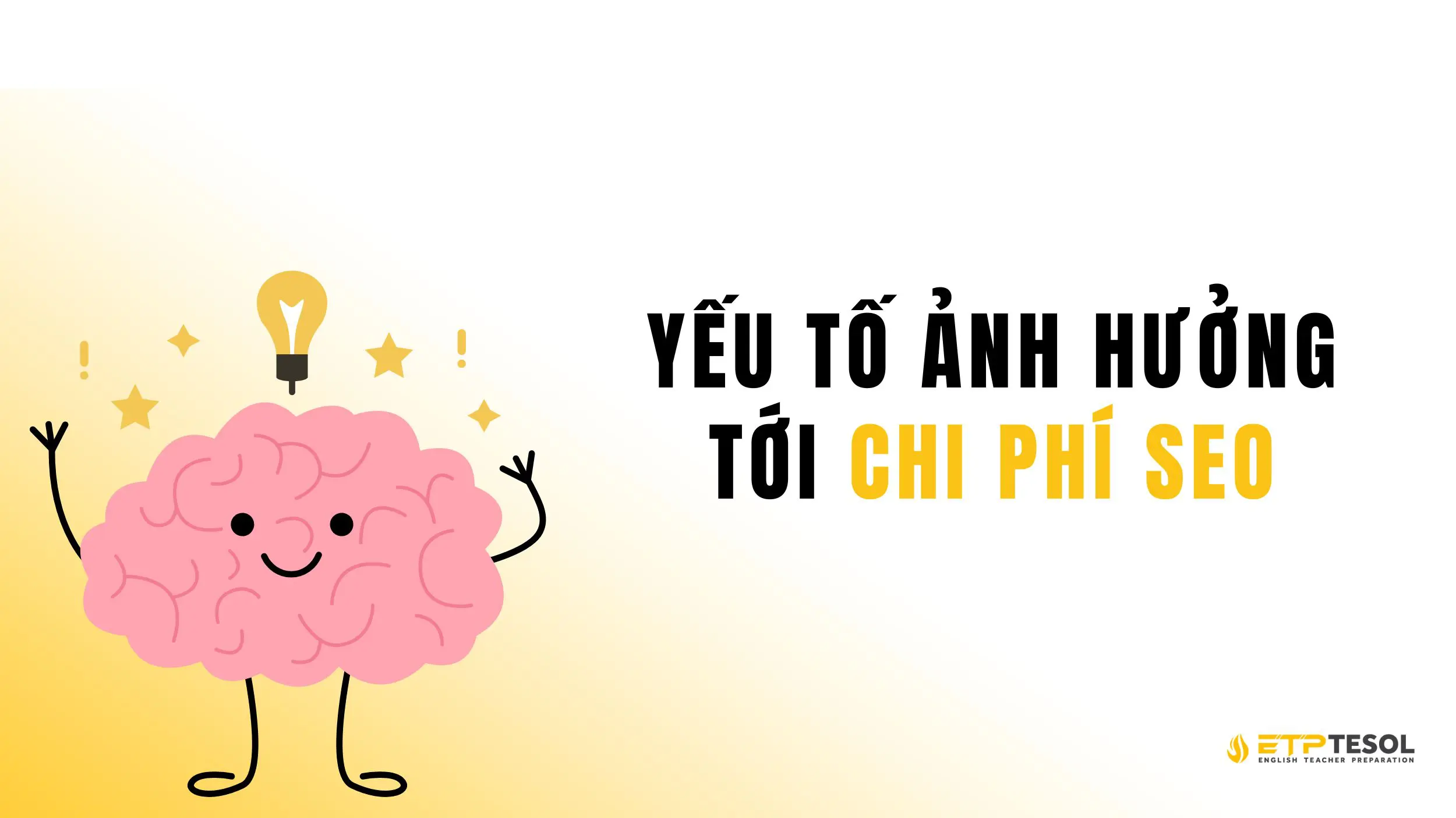 Học chứng chỉ TESOL bao nhiêu tiền? Chi phí & ưu đãi 2025 4 Những yếu tố ảnh hưởng tới chi phí SEO