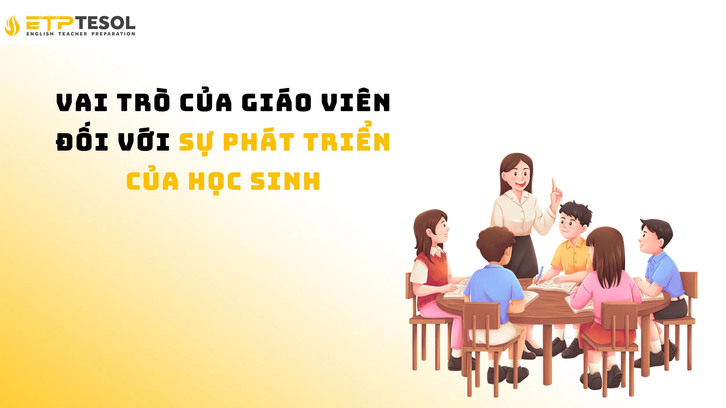 Khám phá vai trò của giáo viên đối với sự phát triển của học sinh